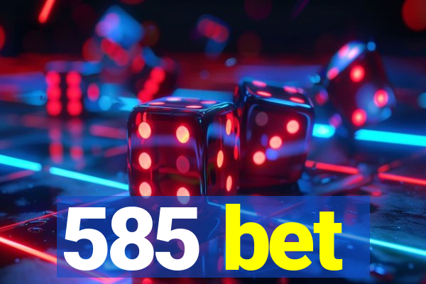 585 bet